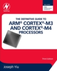The Definitive Guide to ARM (R) Cortex (R)-M3 and Cortex (R)-M4 Processors - Book