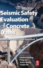 Seismic Safety Evaluation of Concrete Dams : A Nonlinear Behavioral Approach - Book
