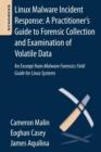 Linux Malware Incident Response: A Practitioner's Guide to Forensic Collection and Examination of Volatile Data : An Excerpt from Malware Forensic Field Guide for Linux Systems - Book