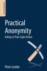 Practical Anonymity : Hiding in Plain Sight Online - Book