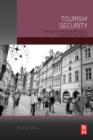 Tourism Security : Strategies for Effectively Managing Travel Risk and Safety - Book