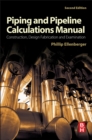 Piping and Pipeline Calculations Manual : Construction, Design Fabrication and Examination - Book