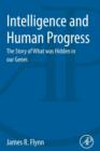 Intelligence and Human Progress : The Story of What was Hidden in our Genes - Book