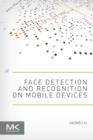 Face Detection and Recognition on Mobile Devices - Book