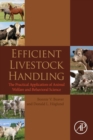 Efficient Livestock Handling : The Practical Application of Animal Welfare and Behavioral Science - Book