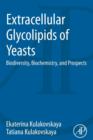 Extracellular Glycolipids of Yeasts : Biodiversity, Biochemistry, and Prospects - Book