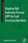 Adapting High Hydrostatic Pressure (HPP) for Food Processing Operations - Book