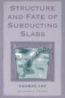 Structure and Fate of Subducting Slabs - Book