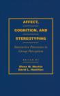 Affect, Cognition and Stereotyping : Interactive Processes in Group Perception - Book