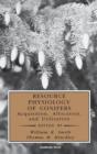 Resource Physiology of Conifers : Acquisition, Allocation, and Utilization - Book