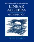 Linear Algebra with Mathematica, Student Solutions Manual : An Introduction Using Mathematica - Book