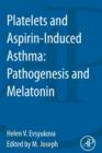 Platelets and Aspirin-Induced Asthma : Pathogenesis and Melatonin - Book