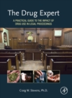 The Drug Expert : A Practical Guide to the Impact of Drug Use in Legal Proceedings - Book