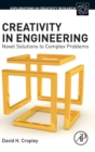 Creativity in Engineering : Novel Solutions to Complex Problems - Book