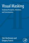 Visual Masking : Studying Perception, Attention, and Consciousness - Book