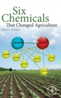 Six Chemicals That Changed Agriculture - Book