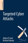 Targeted Cyber Attacks : Multi-staged Attacks Driven by Exploits and Malware - Book