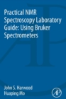 Practical NMR Spectroscopy Laboratory Guide: Using Bruker Spectrometers - Book