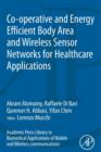 Co-operative and Energy Efficient Body Area and Wireless Sensor Networks for Healthcare Applications - Book