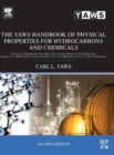 The Yaws Handbook of Physical Properties for Hydrocarbons and Chemicals : Physical Properties for More Than 54,000 Organic and Inorganic Chemical Compounds, Coverage for C1 to C100 Organics and Ac to - Book