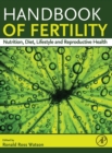 Handbook of Fertility : Nutrition, Diet, Lifestyle and Reproductive Health - Book