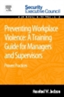 Preventing Workplace Violence: A Training Guide for Managers and Supervisors : Proven Practices - eBook