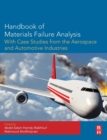 Handbook of Materials Failure Analysis with Case Studies from the Aerospace and Automotive Industries - Book