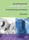 Up and Running with AutoCAD 2015 : 2D and 3D Drawing and Modeling - Book