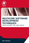 Multicore Software Development Techniques : Applications, Tips, and Tricks - Book