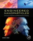 Engineered Nanoparticles : Structure, Properties and Mechanisms of Toxicity - Book