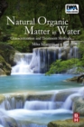 Natural Organic Matter in Water : Characterization and Treatment Methods - Book