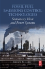 Fossil Fuel Emissions Control Technologies : Stationary Heat and Power Systems - Book