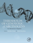 Thresholds of Genotoxic Carcinogens : From Mechanisms to Regulation - Book