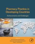 Pharmacy Practice in Developing Countries : Achievements and Challenges - Book