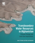 Transboundary Water Resources in Afghanistan : Climate Change and Land-Use Implications - Book