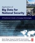 Application of Big Data for National Security : A Practitioner’s Guide to Emerging Technologies - Book