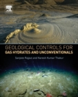 Geological Controls for Gas Hydrates and Unconventionals - Book