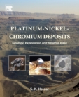 Platinum-Nickel-Chromium Deposits : Geology, Exploration and Reserve Base - Book