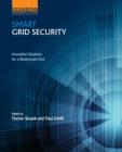Smart Grid Security : Innovative Solutions for a Modernized Grid - Book