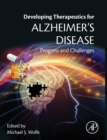 Developing Therapeutics for Alzheimer's Disease : Progress and Challenges - Book