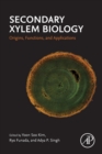 Secondary Xylem Biology : Origins, Functions, and Applications - Book