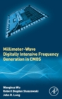 Millimeter-Wave Digitally Intensive Frequency Generation in CMOS - Book