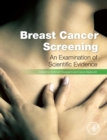 Breast Cancer Screening : Making Sense of Complex and Evolving Evidence - Book