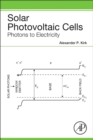 Solar Photovoltaic Cells : Photons to Electricity - Book