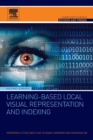 Learning-Based Local Visual Representation and Indexing - Book