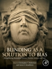 Blinding as a Solution to Bias : Strengthening Biomedical Science, Forensic Science, and Law - Book