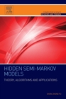 Hidden Semi-Markov Models : Theory, Algorithms and Applications - Book