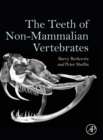 The Teeth of Non-Mammalian Vertebrates - Book