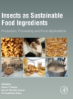 Insects as Sustainable Food Ingredients : Production, Processing and Food Applications - Book