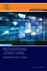 Repurposing Legacy Data : Innovative Case Studies - Book